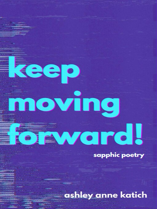 Title details for Keep Moving Forward! by ashley anne katich - Wait list